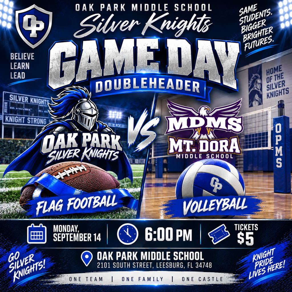 High-energy Oak Park Middle School Game Day graphic promoting a home doubleheader against Mt. Dora Middle School. The blue, silver, and black design features the Silver Knight mascot, Mt. Dora’s purple-and-gold eagle logo, a flag football, and a volleyball. Both Flag Football and Volleyball play at home on Monday, September 14, at 6:00 PM. Tickets are $5. Location: Oak Park Middle School, 2101 South Street, Leesburg, FL 34748. The graphic includes “Home of the Silver Knights,” “Go Silver Knights!” and the motto “Believe. Learn. Lead.”