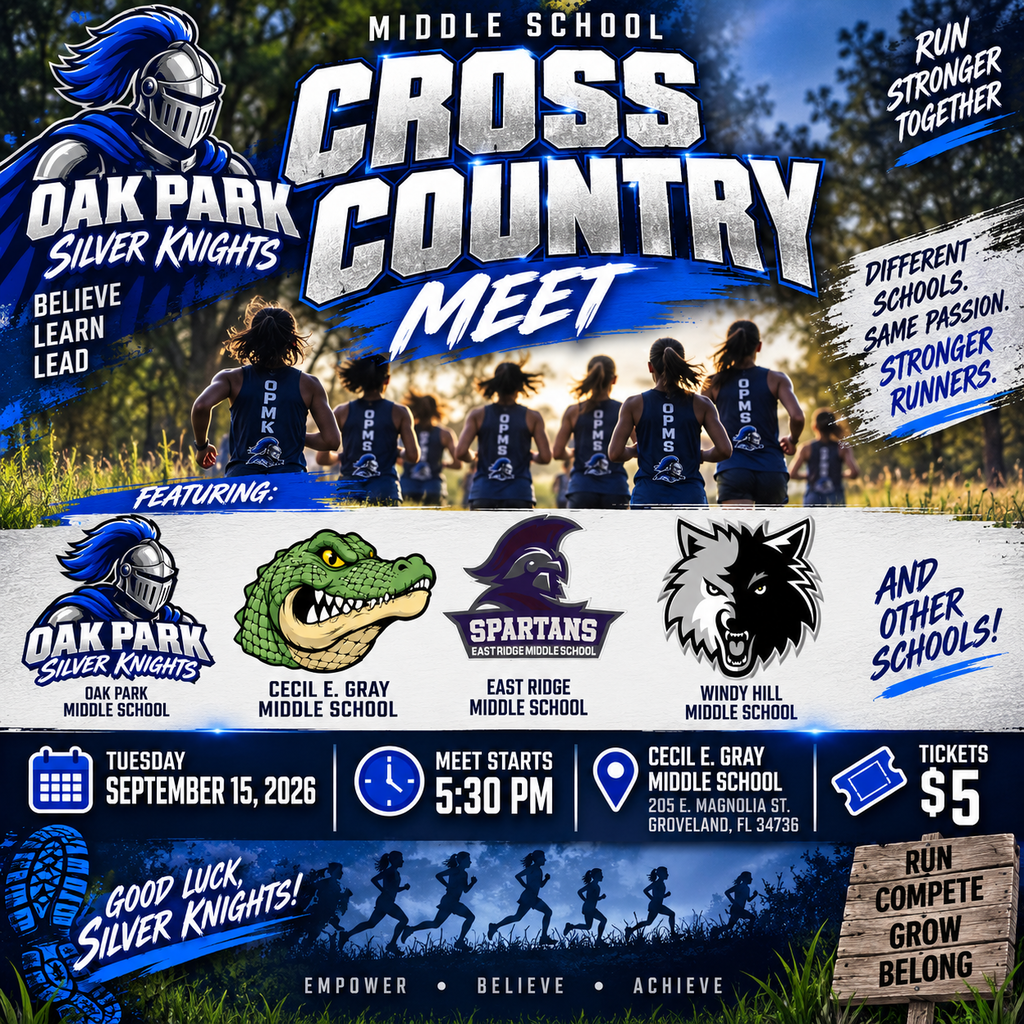 Blue, silver, green, black, and white sports graphic promoting a middle school Cross Country Meet. Oak Park Middle School Silver Knight runners are pictured running on a wooded course. The graphic features Oak Park Middle School Silver Knights, Cecil E. Gray Middle School Gators, East Ridge Middle School Spartans, and Windy Hill Middle School Wolves, noting that other schools will also participate. The meet is Tuesday, September 15, 2026, beginning at 5:30 PM at Cecil E. Gray Middle School, 205 E. Magnolia St., Groveland, FL 34736. Tickets are $5. Text includes “Different Schools. Same Passion. Stronger Runners,” “Good Luck, Silver Knights!” and “Believe. Learn. Lead.”