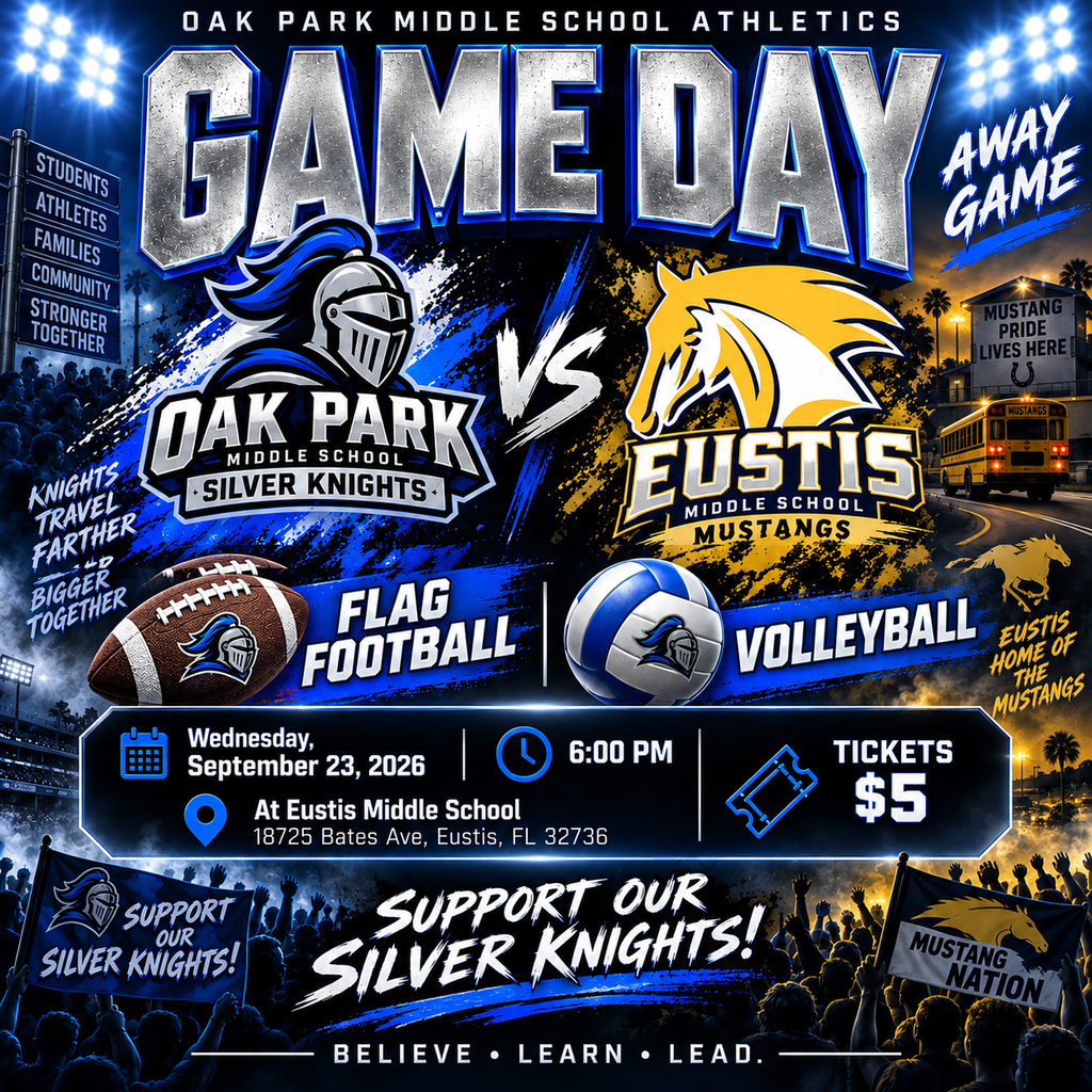 Square Oak Park Middle School athletics graphic promoting an away game against the Eustis Middle School Mustangs. The graphic features Oak Park’s blue-and-silver Silver Knight and Eustis’ gold Mustang, along with football and volleyball imagery. Flag Football and Volleyball play Wednesday, September 23, 2026, at 6:00 PM at Eustis Middle School, 18725 Bates Ave., Eustis, FL 32736. Tickets are $5. The graphic reads “Support Our Silver Knights!” and “Believe. Learn. Lead.”
