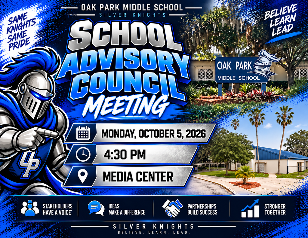 Oak Park Middle School graphic announcing the first School Advisory Council meeting on Monday, October 5, 2026, at 4:30 p.m. in the Media Center. The blue, silver, black, and white design features a Silver Knight mascot pointing toward the meeting information and photos of the Oak Park Middle School campus and school sign. Along the bottom are four messages: “Stakeholders Have a Voice,” “Ideas Make a Difference,” “Partnerships Build Success,” and “Stronger Together.” The graphic includes Oak Park Middle School’s motto, “Believe. Learn. Lead.”