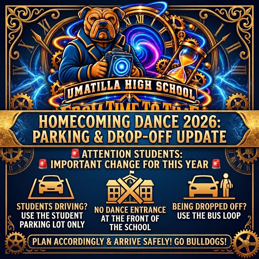 Announcement about 2026 Homecoming Dance at Umatilla High School. Students should use the parking lot only. Drop-offs should use the bus loop.