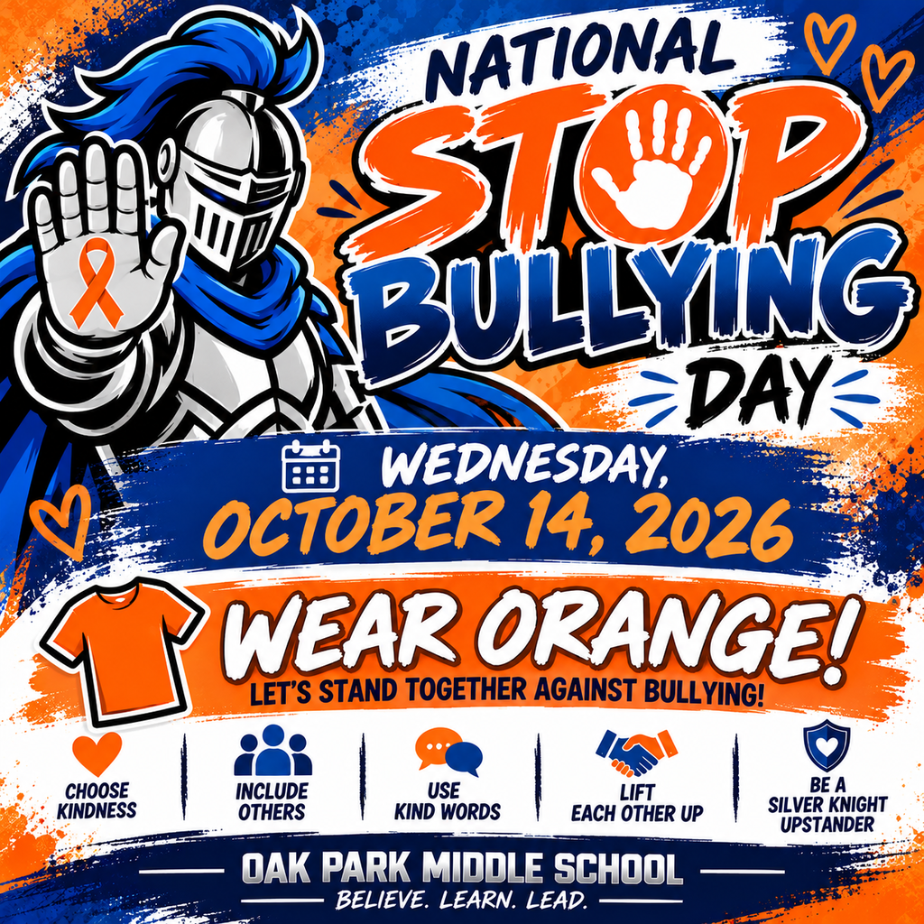 Square Oak Park Middle School National Stop Bullying Day graphic featuring a Silver Knight mascot in silver armor with a royal blue plume and cape. The knight raises an open hand displaying an orange awareness ribbon.  The background features bold orange, royal blue, navy, and white brushstroke graphics with decorative hearts.  Large text reads, “National Stop Bullying Day,” followed by “Wednesday, October 14, 2026.”  An orange banner featuring a T-shirt icon prominently states, “WEAR ORANGE!” Below it reads, “Let's stand together against bullying!”  Five illustrated icons highlight ways students can help prevent bullying: “Choose Kindness,” “Include Others,” “Use Kind Words,” “Lift Each Other Up,” and “Be a Silver Knight Upstander.”  The bottom of the graphic displays “Oak Park Middle School” and the school motto, “Believe. Learn. Lead.”