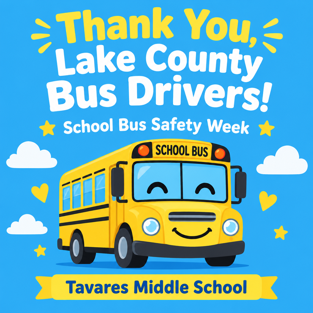 Poster of school bus with text. Blue background with clouds and stars. Words: "Thank You, Lake County Bus Drivers! School Bus Safety Week Tavares Middle School".