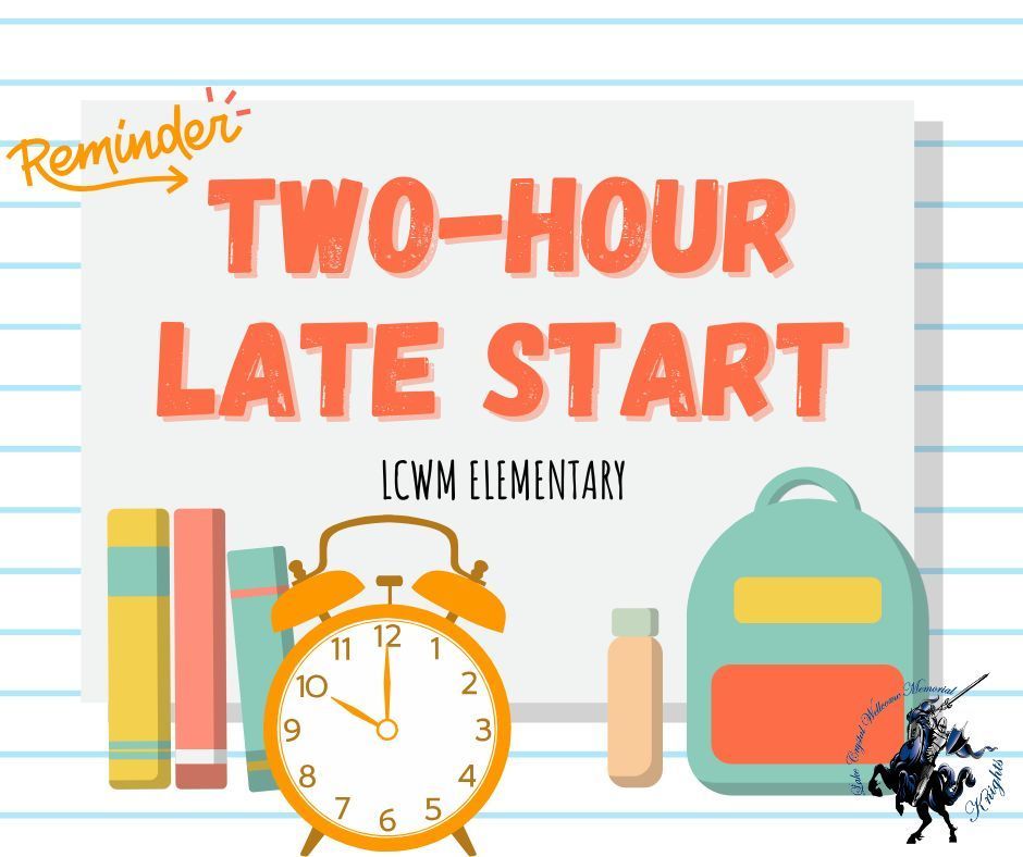 There will be a two-hour late start on Monday, September 8th at the LCWM Elementary. 