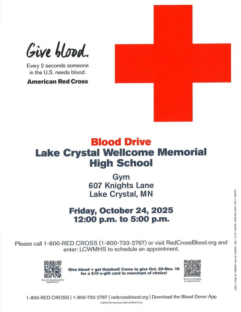 NHS Blood Drive.  Friday, October 24 from 12 pm-5 pm at the LCWM Secondary Gym.  607 Knights Lane, Lake Crystal,  MN Call Red Cross at 800-RED-CROSS or visit redcrossblood.org and enter: LCWMHS to schedule an appointment.