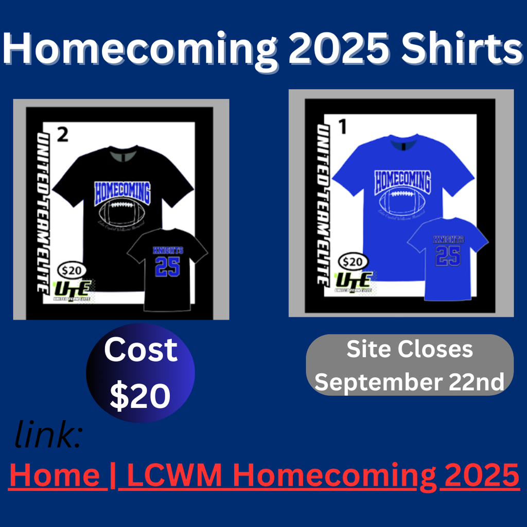 Homecoming 2025 shirts Cost $20 Site closes September 22.  Link to order: https://stores.unitedteamelite.com/lcwm_homecoming_2025/shop/home