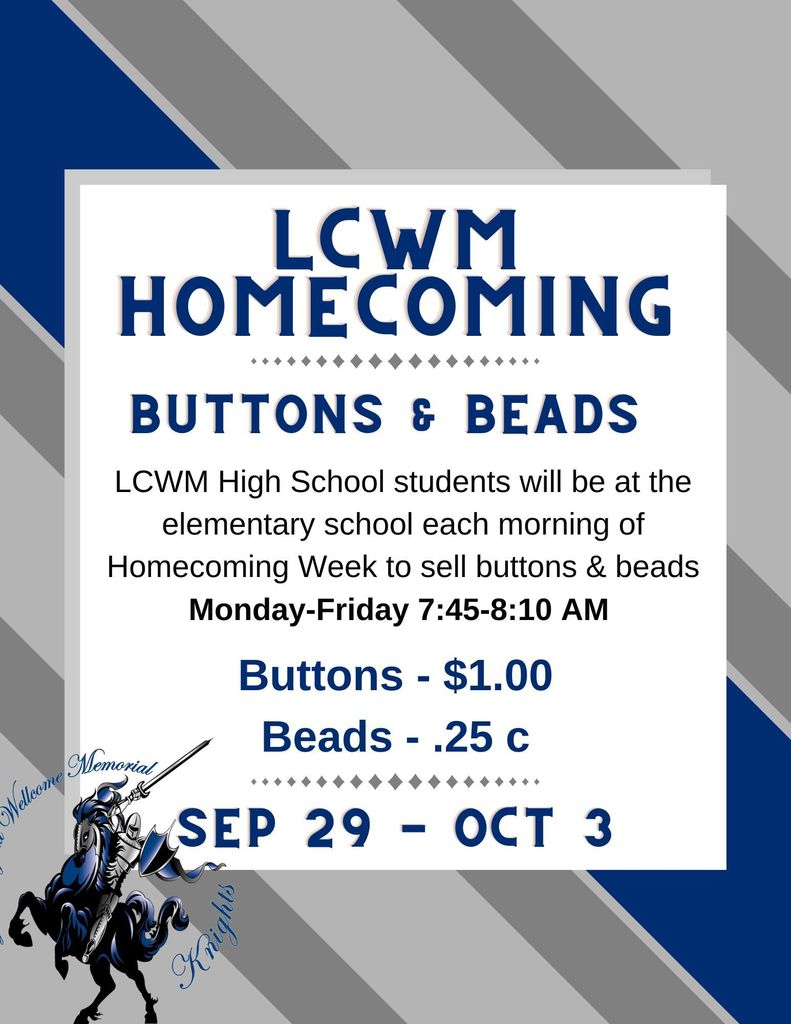 There will be High School students here Monday-Friday morning around 7:45 -(Sept. 29-Oct. 3rd) to sell buttons and beads for Homecoming. Buttons - $1.00 Beads -$ .25