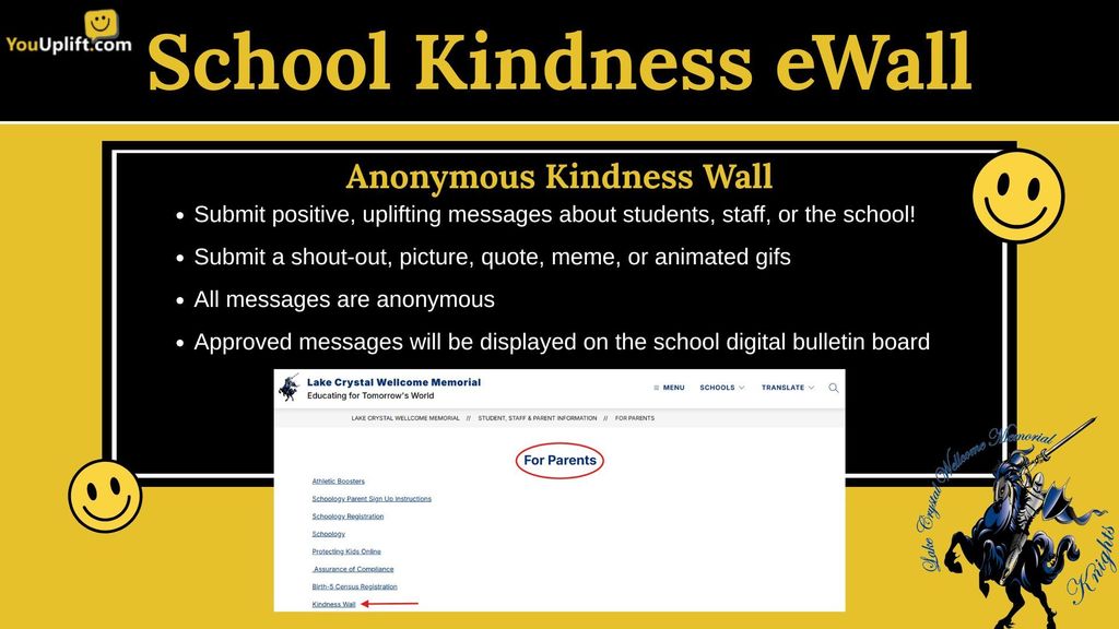 💙 Introducing our LCWM Kindness eWall! 💛 This year, we’re excited to launch a new Kindness eWall for our school! We’ve partnered with YouUplift to bring a positive messaging platform where staff and students can share uplifting messages, photos, and quotes — all anonymously.  You can find the link to submit a message on the LCWM Elementary website under the “For Parents” tab. Let’s fill our wall with kindness!