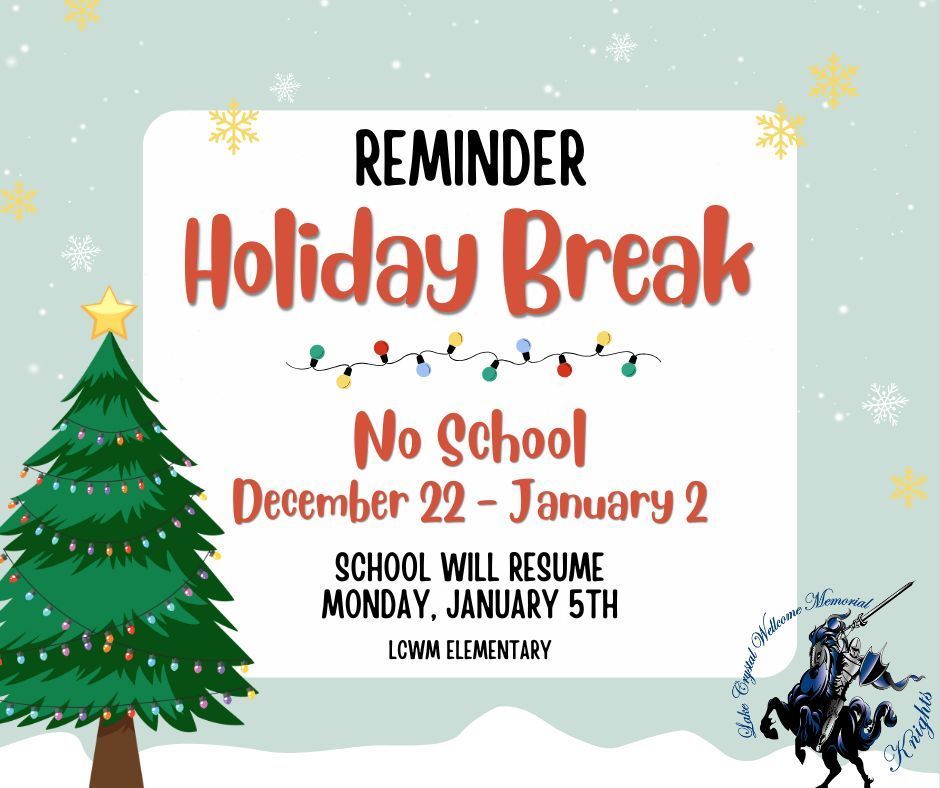 📢 Reminder: Holiday Break begins Monday, December 22nd. School will resume Monday, January 5th