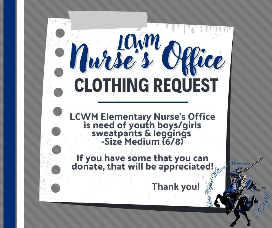 Nurse’s Office is in need of youth boys and girls sweatpants and leggings, size medium. If you have some to donate, that would be appreciated. Thank you!