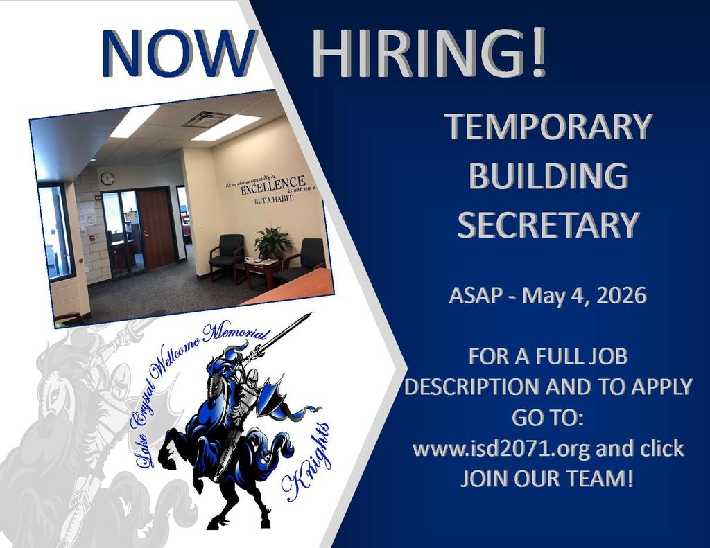 Now Hiring: Building secretary. Temporary.  ASAP - May 4.  To Apply: visit www.isd2071.org and click Join Our Team.