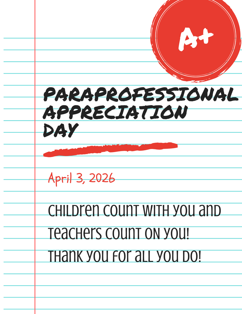 National Paraprofessional appreciation day.  April 3, 2026.  Children count with you and teachers count on you! Thank you for all you do!
