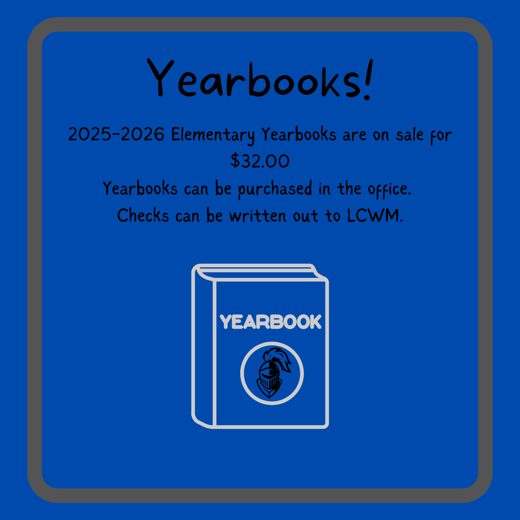 2025-26 LCWM Elementary yearbooks for sale. The cost is $32.00 per book with payments made to LCWM at the front office