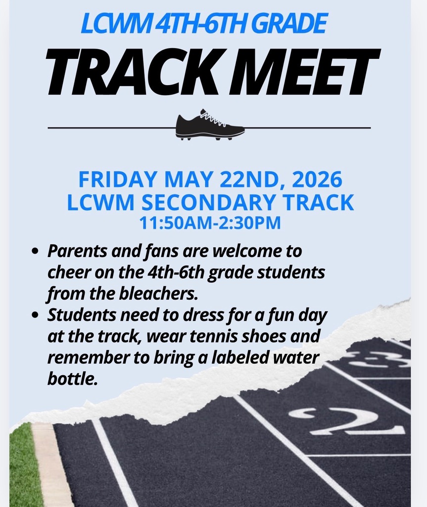 LCWM 4th06th grade Track and Field Event. Friday, May 22 11:50-2:30 PM.