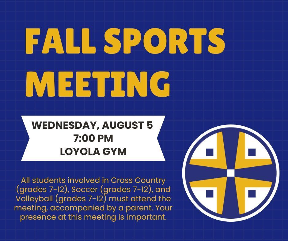 Fall sports meeting Wednesday, August 5 at Loyola Gym.  