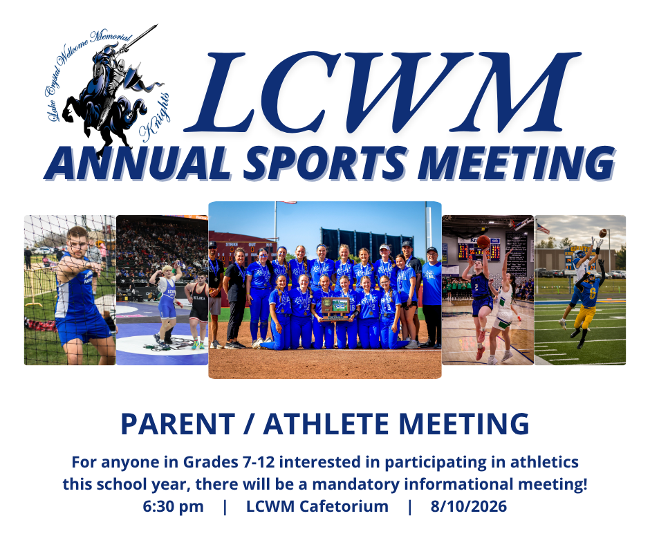 LCWM Annual Sports Meeting.  Parent/Athlete meeting for anyone in grades 7-12 interested in participating in athletics this school year there will be a mandatory informational meeting.  6:30 pm, LCWM Cafetorium. 8/10/2026