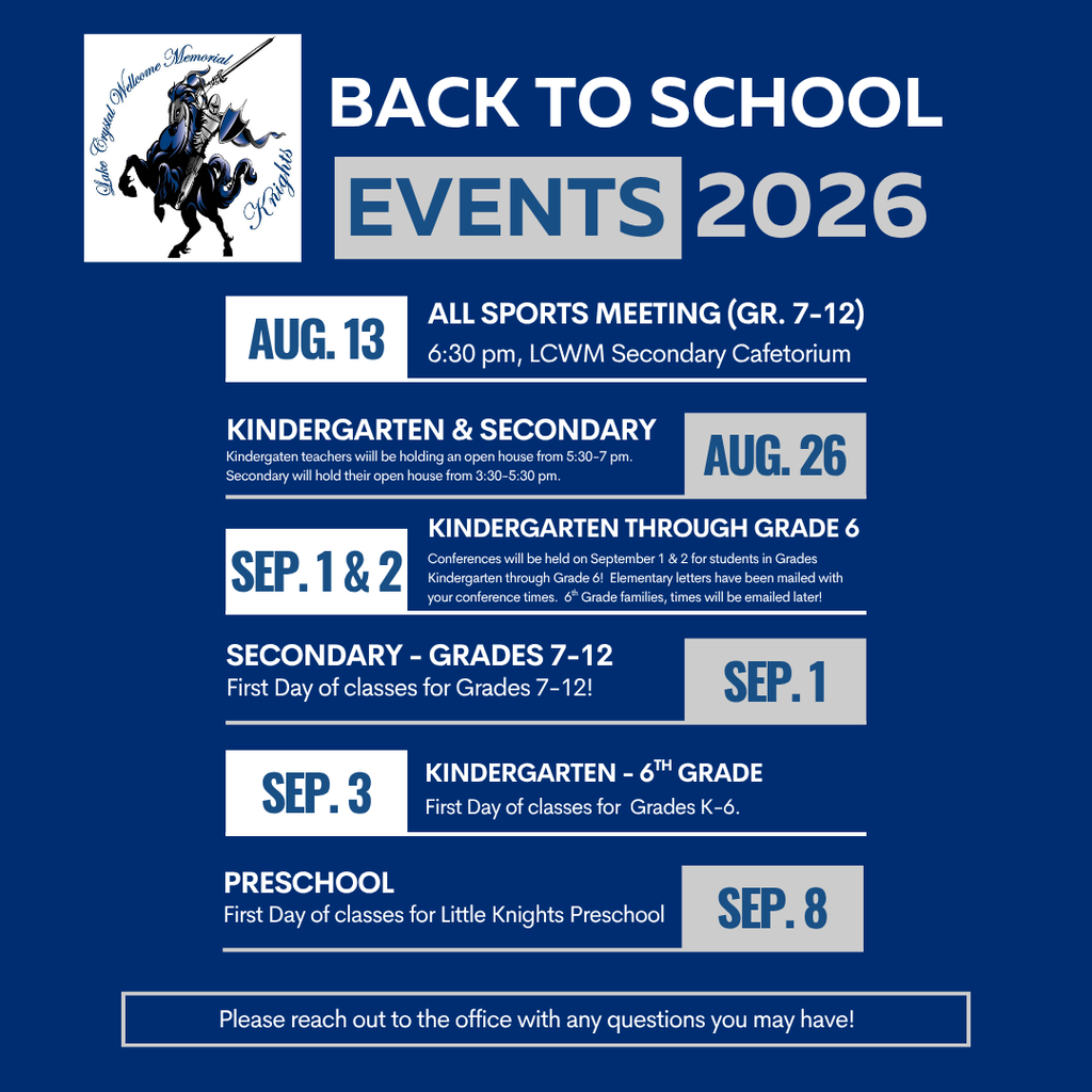 Back to school events flyer: Aug. 13 All sports meeting 6:30 pm. Aug. 26 Kindergarten (5:30-7 pm) and Secondary (3:30-5:30 pm) open house. Sept. 1 & 2 Kindergarten through Grade 6 conferences. Sep 1. Secondary - Grades 7-12 first day of school. Sep. 3 Frist day of school for Grades k-6. Sept 8 first day of school for preschool.