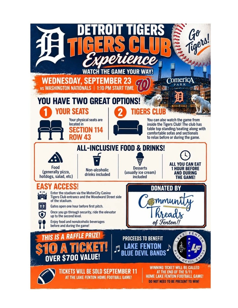 The Lake Fenton Blue Devil Bands is hosting a raffle. For a $10 ticket, you have a chance to win seats to a Tigers game which include access to the Tigers Club! Enjoy all inclusive food, non-alcoholic drinks, and desserts before and during the game. Over a $700 value.
