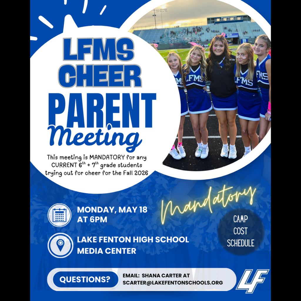 Parents of current 6th & 7th grade students interested in trying out for LFMS Cheer (Fall 2026) — this meeting is mandatory.  🗓 Monday, May 18 ⏰ 6:00 PM 📍 Lake Fenton High School – Media Center  We’ll cover important details including cheer camp, costs, and the upcoming season schedule.  Questions? Contact Shana Carter at scarter@lakefentonschools.org.