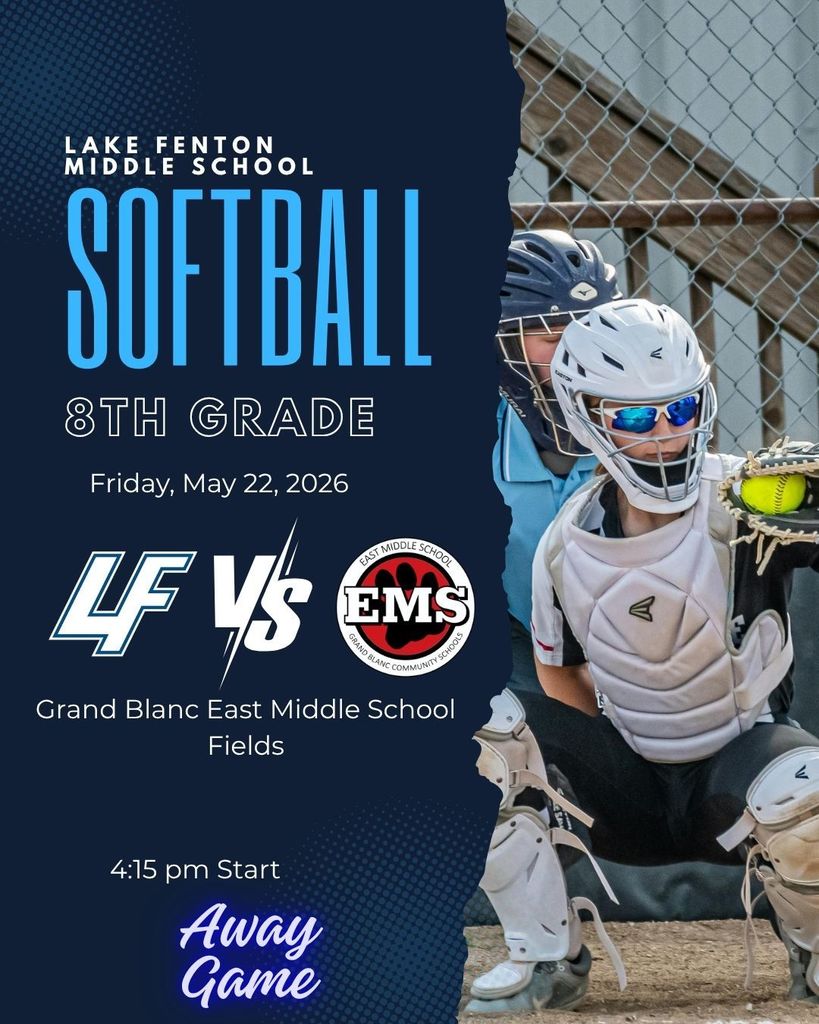 LFMS 8th grade Softball heads to Grand Blanc East for a 4:15pm start on 5/22/26. Final game of the season!