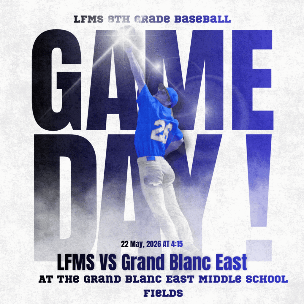 LFMS 8th grade Baseball vs Grand Blanc East at grand Blanc East fields on 5/22/26 at 4:15pm! Final game of the season!