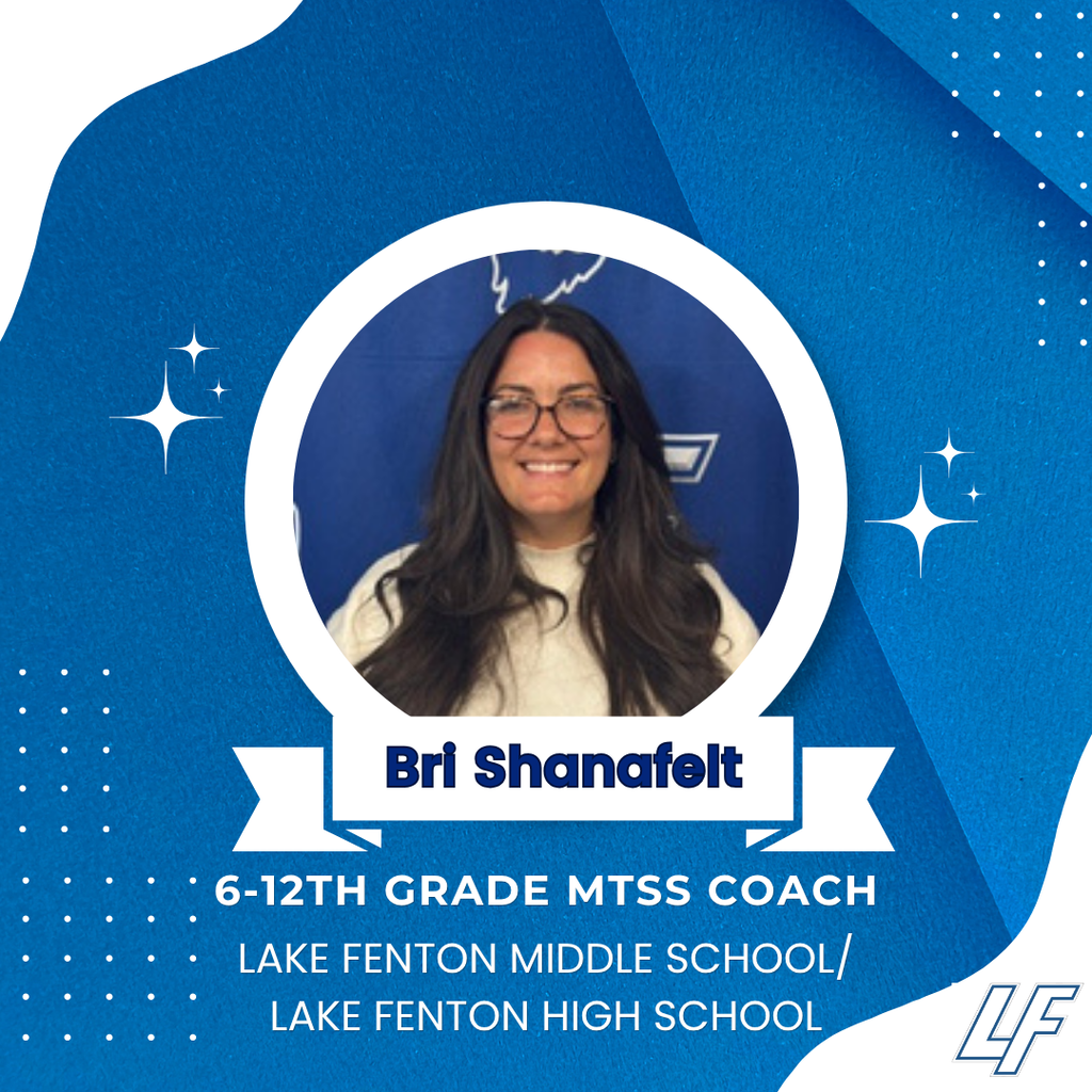 Bri Shanafelt 6-12thn Grade MTSS Coach Lake Fenton Middle School / Lake Fenton High School