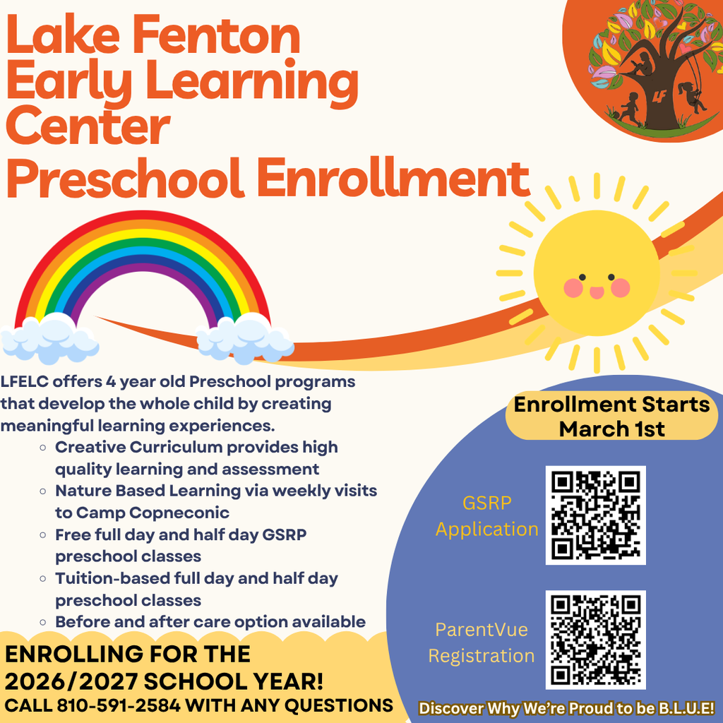 Flyer titled "Lake Fenton Early Learning Center Preschool Enrollment." The design features a colorful rainbow, smiling sun, and the Lake Fenton Early Learning Center tree logo. Text states that the center offers 4-year-old preschool programs that develop the whole child through meaningful learning experiences. Highlights include Creative Curriculum with high-quality learning and assessment, weekly nature-based learning at Camp Copneconic, free full-day and half-day GSRP preschool classes, tuition-based full-day and half-day preschool classes, and before- and after-care options.  A callout reads, "Enrollment Starts March 1st." Two QR codes are included:  GSRP Application: https://miearlychildhood.org/ ParentVUE Registration: https://www.lakefentonschools.org/page/enrollment  The bottom of the flyer reads, "Enrolling for the 2026/2027 School Year! Call 810-591-2584 with any questions." The footer includes the slogan, "Discover Why We're Proud to be B.L.U.E!"