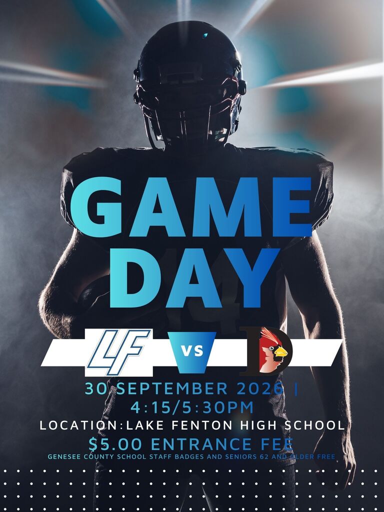 A football player image with the following information text: Game Day, LFMS vs. Davison, 30 September 2026, 4:15/5:30pm. Location: Lake Fenton High School.  $5.00 Entrance Fee, Genesee County School Staff Badges and Seniors 62 and older free.