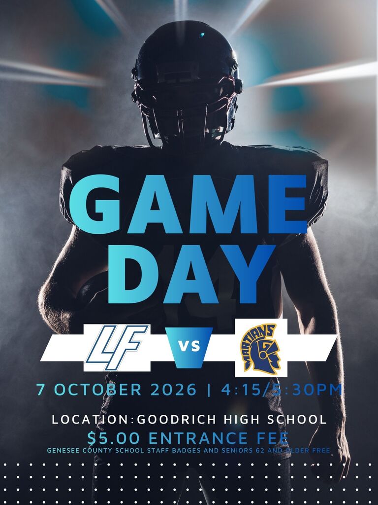 A football player image with the following information text: Game Day, LFMS vs. Goodrich, 7 October 2026, 4:15/5:30pm. Location: Goodrich High School.  $5.00 Entrance Fee, Genesee County School Staff Badges and Seniors 62 and older free.