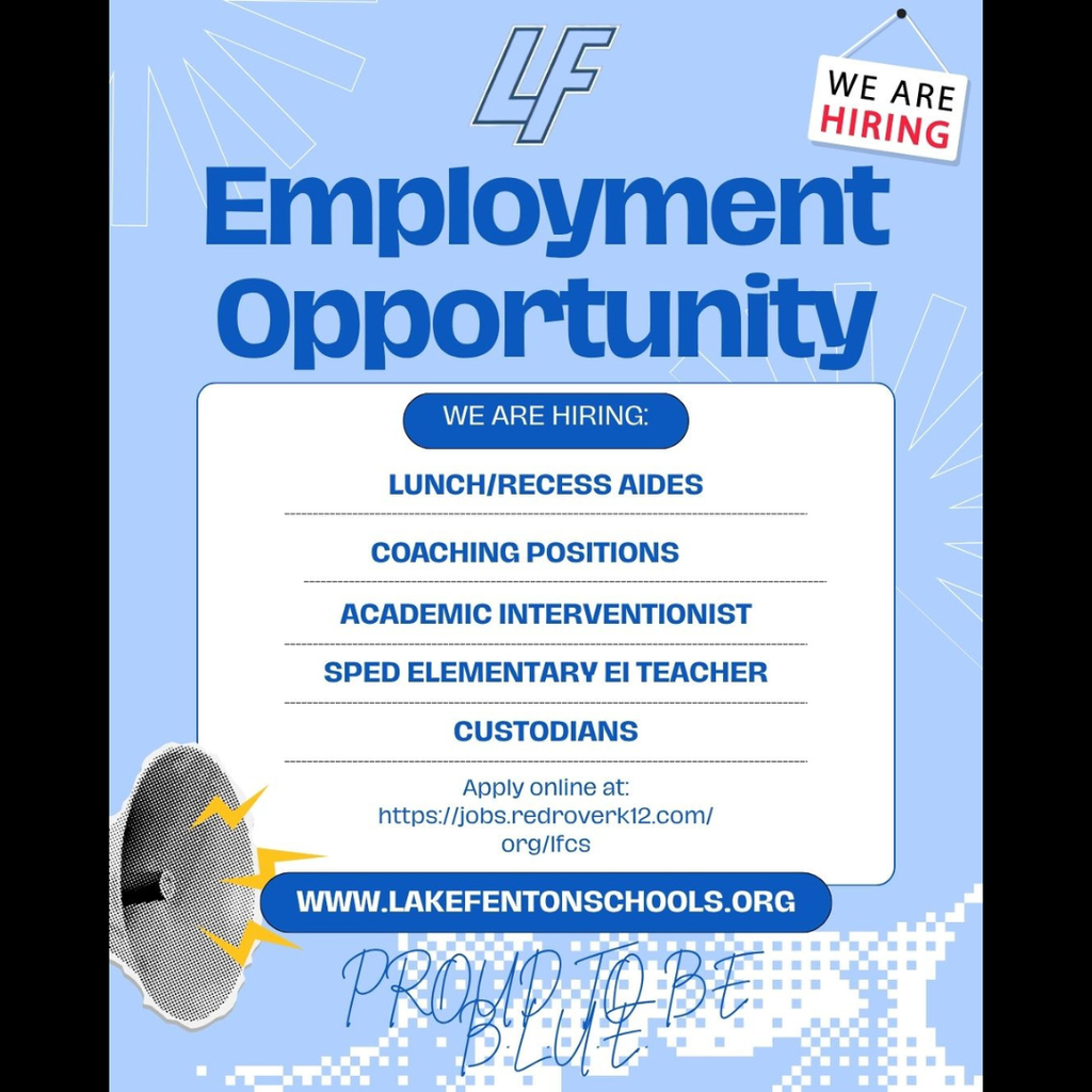 Light blue Lake Fenton Community Schools employment flyer with the Lake Fenton "LF" logo at the top and a "We Are Hiring" sign in the upper-right corner. Large blue text reads, "Employment Opportunity." A white box lists the following open positions: Lunch/Recess Aides Coaching Positions Academic Interventionist SPED Elementary EI Teacher Custodians Below the positions, the flyer reads: "Apply online at: https://jobs.redroverk12.com/org/lfcs" At the bottom of the flyer, a blue banner displays the district website: www.lakefentonschools.org. Decorative graphics include abstract white geometric shapes, a megaphone illustration, and the phrase "Proud to Be BLUE" in script across the lower portion of the flyer.