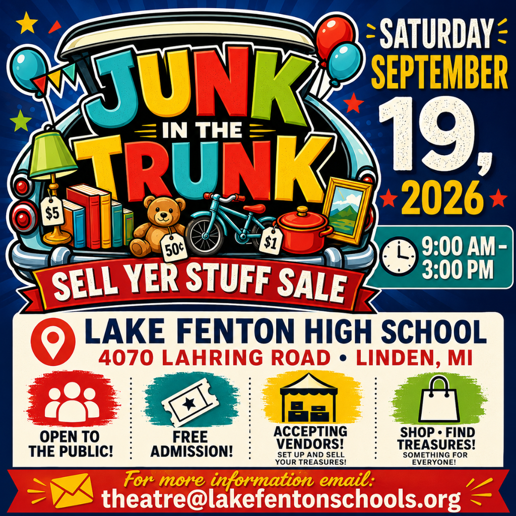 The flyer announces the Junk in the Trunk Sell Yer Stuff Sale on Saturday, September 19, 2026, from 9:00 a.m.–3:00 p.m. at Lake Fenton High School, 4070 Lahring Road, Linden, MI. The event is open to the public with free admission. Vendors are being accepted to set up and sell items. For more information, email theatre@lakefentonschools.org.