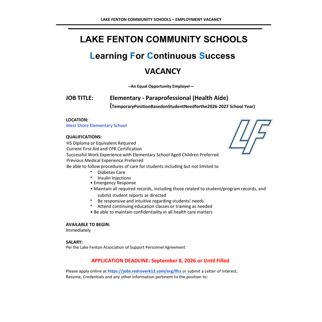 Lake Fenton Community Schools is hiring an Elementary Paraprofessional (Health Aide) at West Shore Elementary School for the 2026–2027 school year. The position is available immediately. Applications are due September 8, 2026, or until filled. Apply at https://jobs.redroverk12.com/org/lfcs. Questions or application materials may also be directed to Brian Cronk, West Shore Elementary Principal, at bcronk@lakefentonschools.org.