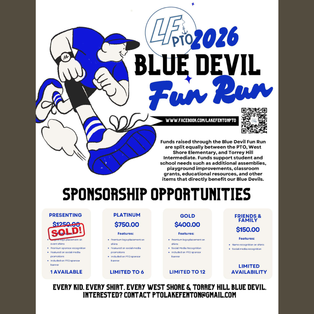 Image description: Lake Fenton PTO is seeking sponsors for the 2026 Blue Devil Fun Run benefiting West Shore Elementary and Torrey Hill Intermediate. Sponsorship levels include Platinum for $750, Gold for $400, and Friends & Family for $150. The Presenting Sponsor level is sold. Sponsorship recognition varies by level and may include logos on event shirts, social media recognition, and placement on the PTO sponsor banner. For sponsorship information, contact ptolakefenton@gmail.com.