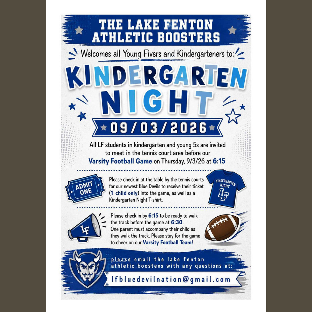 Lake Fenton Athletic Boosters invite all Lake Fenton Young Fivers and Kindergarten students to Kindergarten Night on Thursday, September 3, 2026. Meet by the tennis courts and check in by 6:15 p.m. Students will receive one game ticket and a Kindergarten Night T-shirt, then walk the track with one accompanying parent before the 6:30 p.m. varsity football game. Families are encouraged to stay and cheer on the Blue Devils. Questions may be emailed to lfbluedevilnation@gmail.com.