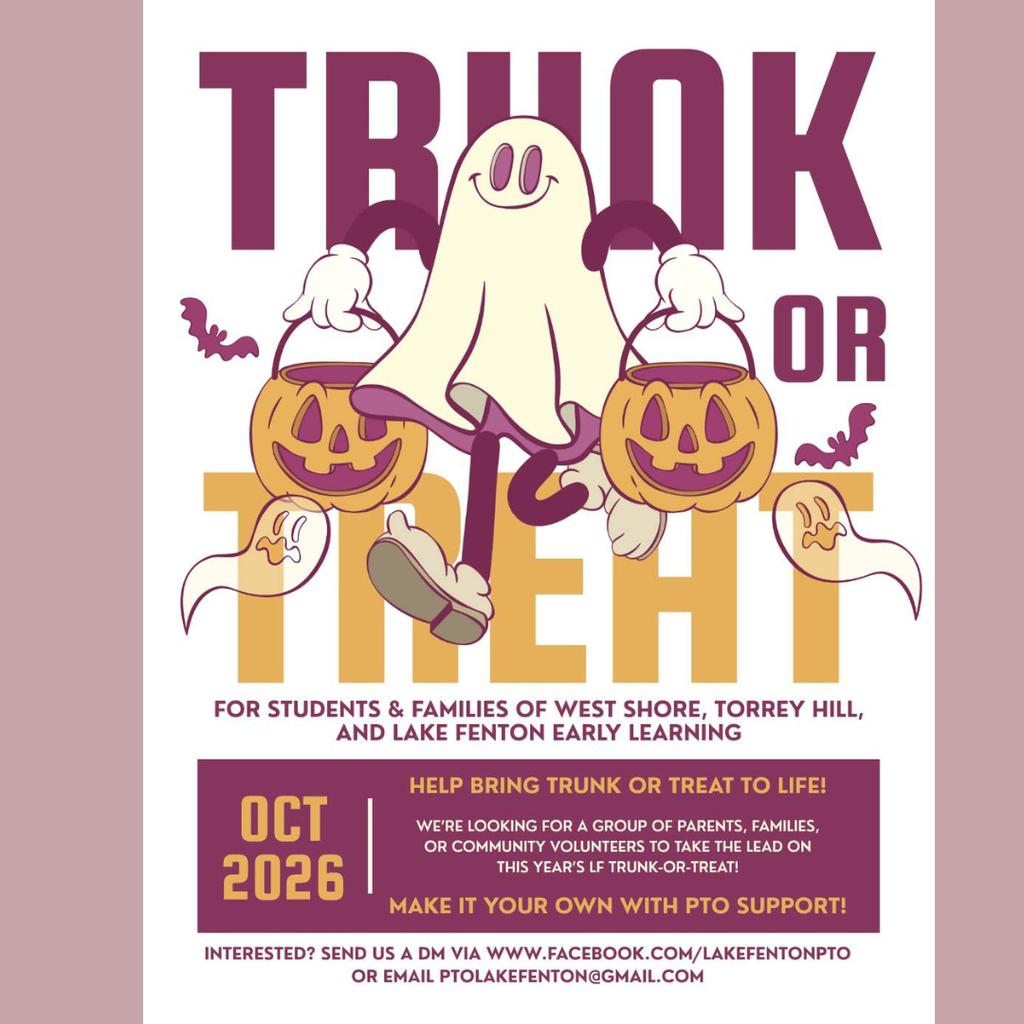 Lake Fenton PTO “Trunk or Treat” flyer for students and families of West Shore Elementary, Torrey Hill Intermediate, and Lake Fenton Early Learning Center. The PTO is looking for a group of parents, families, or community volunteers to take the lead on the October 2026 Trunk-or-Treat event, with support from the PTO. Those interested in helping bring Trunk-or-Treat to life can send the Lake Fenton PTO a direct message on Facebook at www.facebook.com/LakeFentonPTO or email ptolakefenton@gmail.com. The flyer features a Halloween-themed illustration of a friendly ghost carrying two jack-o’-lantern candy buckets, along with small ghosts and bats.