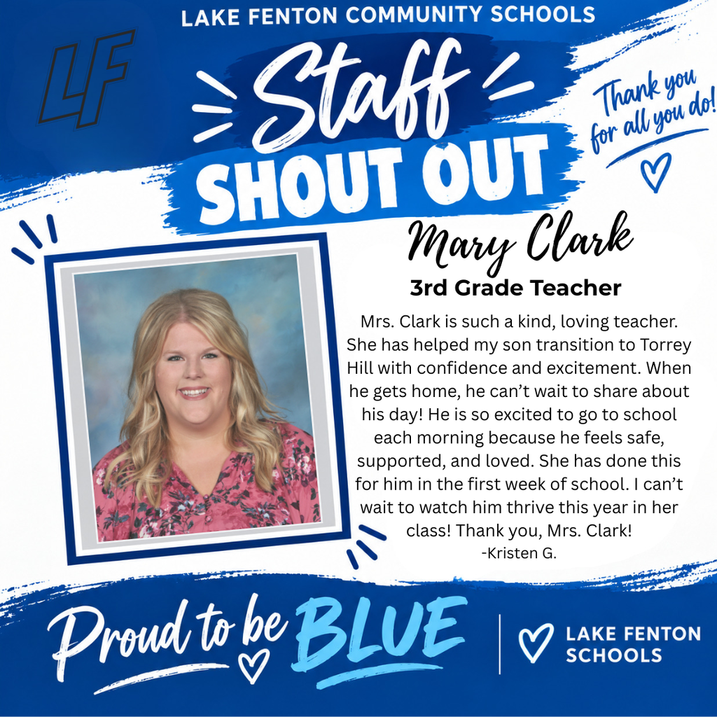 Lake Fenton Community Schools Staff Shout Out recognizing Mary Clark, 3rd Grade Teacher at Torrey Hill Intermediate School. The graphic includes a photo of Mrs. Clark and a message submitted by Kristen G. praising her as a kind and loving teacher who helped her son transition to Torrey Hill with confidence and excitement. The message shares that he feels safe, supported, and loved in her classroom and is excited to go to school each morning. The graphic ends with “Proud to be BLUE” and the Lake Fenton Schools logo.