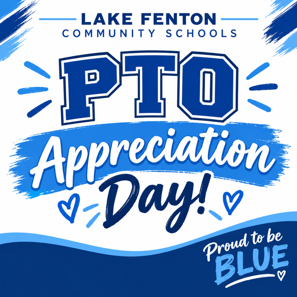 Blue and white Lake Fenton Community Schools graphic celebrating PTO Appreciation Day. Large varsity-style letters read “PTO,” with “Appreciation Day!” displayed below. Blue brushstroke accents and hearts decorate the design. The bottom reads, “Proud to be BLUE.”