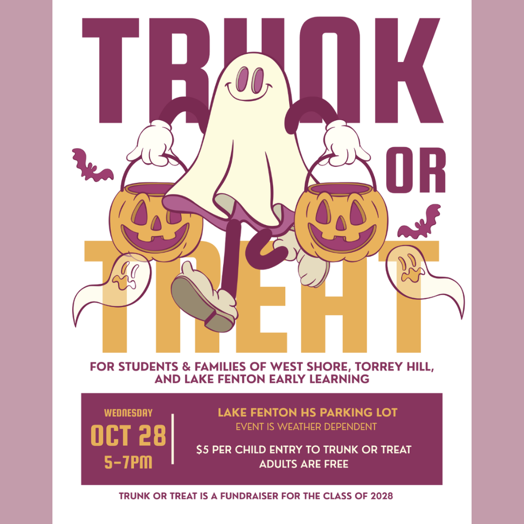 Flyer for Lake Fenton’s Trunk or Treat for students and families of West Shore, Torrey Hill, and Lake Fenton Early Learning Center. The event is Wednesday, October 28, from 5–7 p.m. in the Lake Fenton High School parking lot and is weather dependent. Admission is $5 per child; adults are free. The event is a fundraiser for the Class of 2028. The flyer features a friendly ghost carrying two pumpkin treat buckets, along with bats and smaller ghosts.