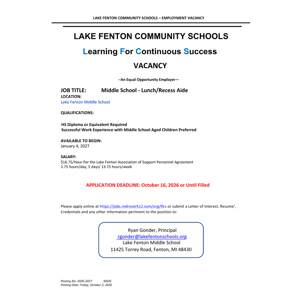 Lake Fenton Community Schools employment flyer announcing a Lunch/Recess Aide opening at Lake Fenton Middle School. The white flyer has black text, blue accents, and a red application deadline. Qualifications: High school diploma or equivalent required; successful work experience with middle school aged children preferred. Start date: January 4, 2027. Pay: $16.75 per hour under the Lake Fenton Association of Support Personnel Agreement. Schedule: 2.75 hours per day, five days per week, totaling 13.75 hours per week. Application deadline: October 16, 2026, or until filled. Apply online at https://jobs.redroverk12.com/org/lfcs or submit a letter of interest, résumé, credentials, and other relevant information to Ryan Gonder, Principal, at rgonder@lakefentonschools.org or Lake Fenton Middle School, 11425 Torrey Road, Fenton, MI 48430. The flyer includes the motto “Learning For Continuous Success” and states that the district is an equal opportunity employer. Posted October 2, 2026. Posting number: 2026–2027 MS45.
