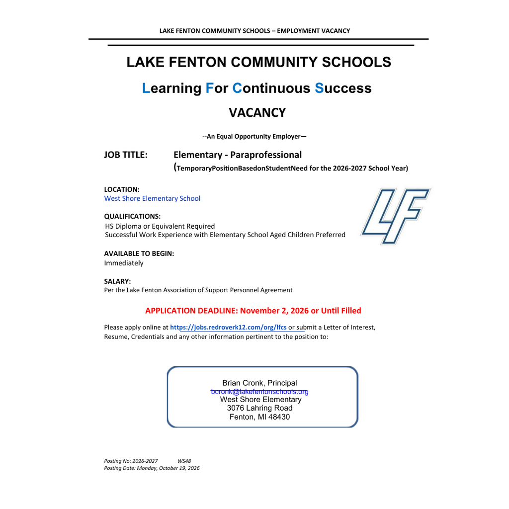 Lake Fenton Community Schools employment flyer announcing an elementary paraprofessional vacancy at West Shore Elementary School. This is a temporary position based on student need for the 2026–2027 school year.  Qualifications: High school diploma or equivalent required. Successful work experience with elementary school-aged children preferred.  Start date: Immediately. Salary: Per the Lake Fenton Association of Support Personnel Agreement. Application deadline: November 2, 2026, or until filled.  Apply online at https://jobs.redroverk12.com/org/lfcs or submit a letter of interest, résumé, credentials, and other pertinent information to:  Brian Cronk, Principal bcronk@lakefentonschools.org West Shore Elementary 3076 Lanning Road Fenton, MI 48430  Lake Fenton Community Schools is an equal opportunity employer. Posted October 19, 2026. The flyer features the blue and white LF logo and the district motto, “Learning For Continuous Success.”