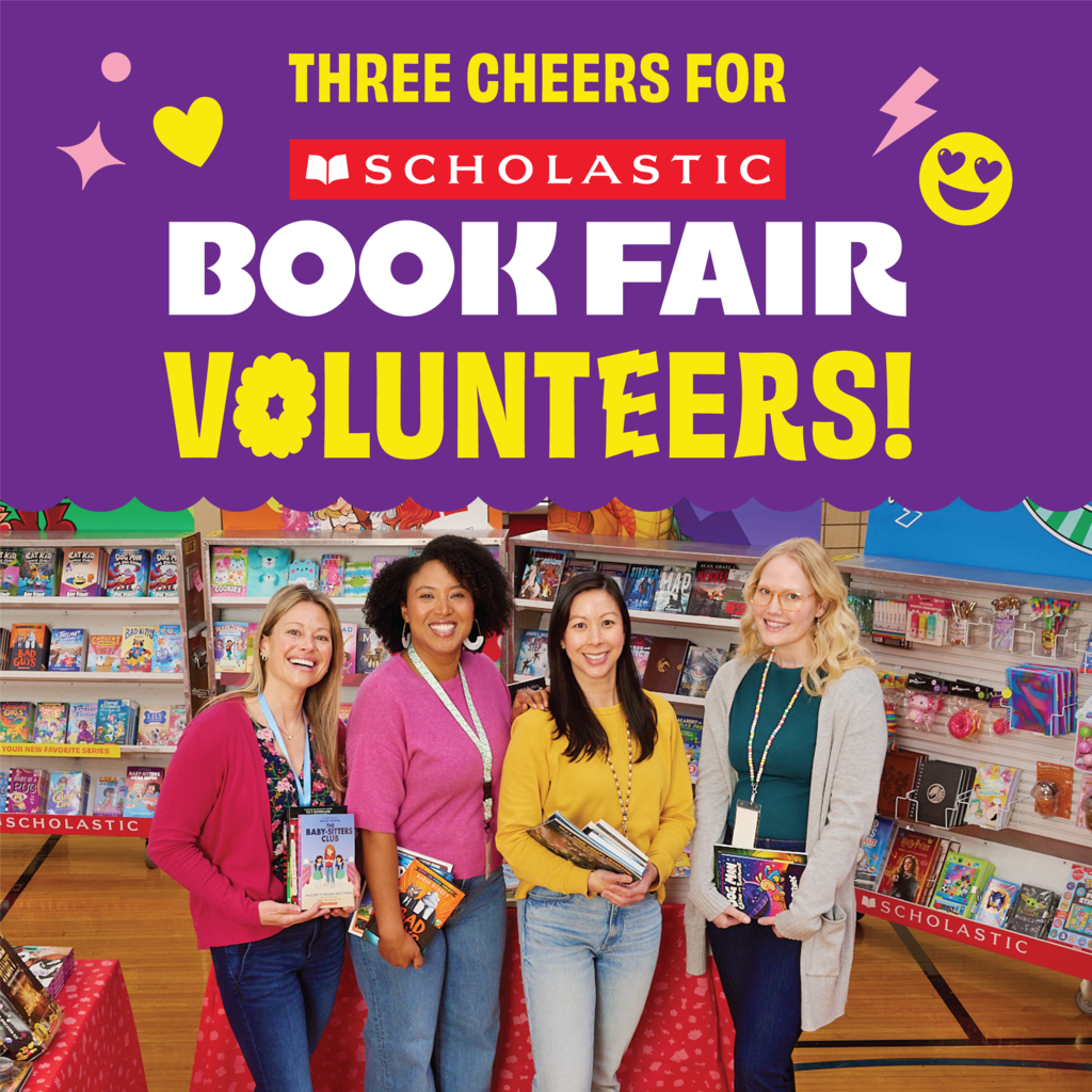 Scholastic appreciation graphic with the message, “Three cheers for Scholastic Book Fair volunteers!” in large yellow and white lettering on a purple background, decorated with hearts, sparkles, a lightning bolt, and a smiling face with heart-shaped eyes. Below, four smiling adults hold books in front of colorful book fair displays.