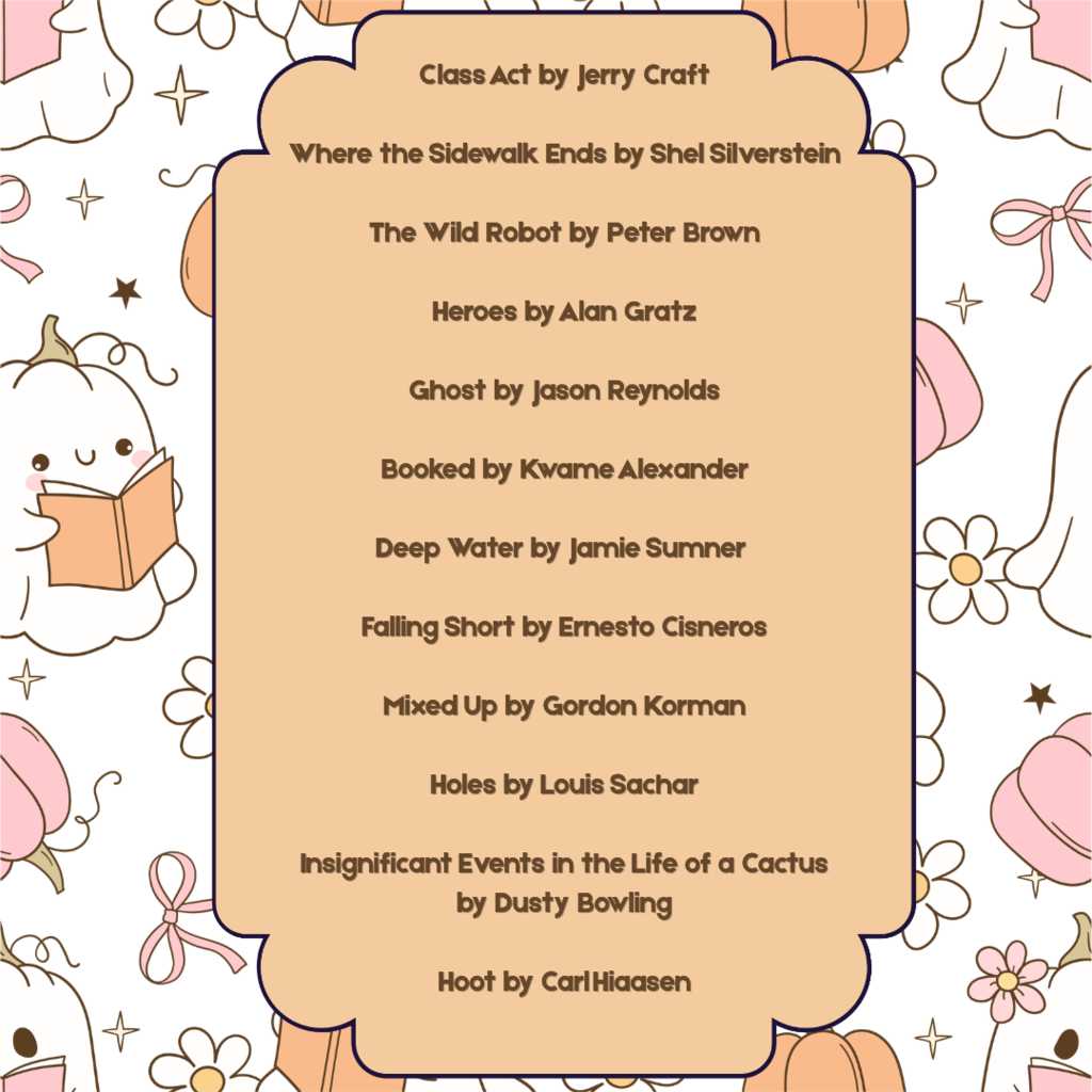 Fall-themed book recommendation graphic with a peach center panel surrounded by illustrated ghosts reading books, pumpkins, flowers, bows, and stars. The following books and authors are listed: • Class Act by Jerry Craft • Where the Sidewalk Ends by Shel Silverstein • The Wild Robot by Peter Brown • Heroes by Alan Gratz • Ghost by Jason Reynolds • Booked by Kwame Alexander • Deep Water by Jamie Sumner • Falling Short by Ernesto Cisneros • Mixed Up by Gordon Korman • Holes by Louis Sachar • Insignificant Events in the Life of a Cactus by Dusti Bowling • Hoot by Carl Hiaasen