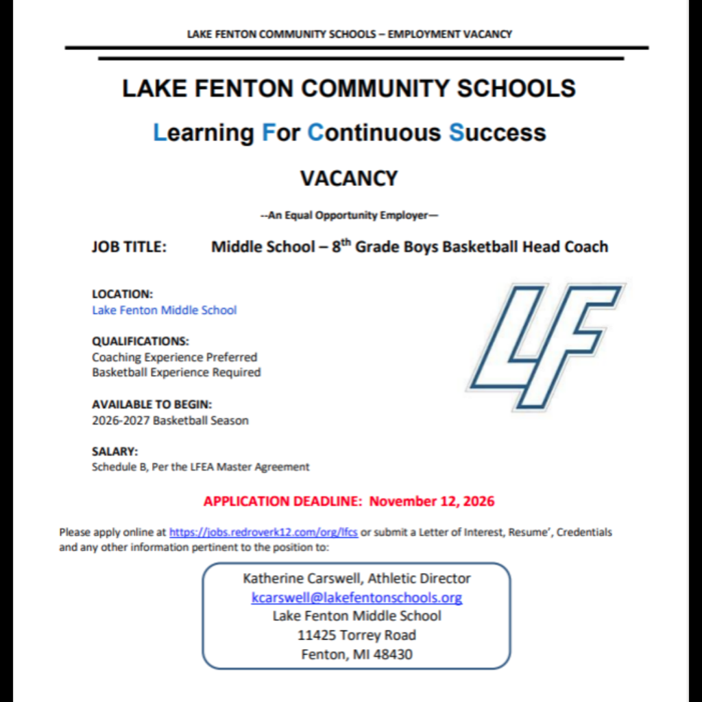 Lake Fenton Community Schools employment vacancy flyer featuring the blue LF logo and the motto “Learning For Continuous Success.” Position: Eighth Grade Boys Basketball Head Coach at Lake Fenton Middle School. Qualifications: Basketball experience required; coaching experience preferred. Start: 2026–2027 basketball season. Salary: Schedule B, per the LFEA Master Agreement. Application deadline: November 12, 2026. Apply online at https://jobs.redroverk12.com/org/lfcs or submit a letter of interest, résumé, credentials, and other relevant information to Katherine Carswell, Athletic Director, at kcarswell@lakefentonschools.org. Mailing address: Lake Fenton Middle School, 11425 Torrey Road, Fenton, MI 48430. Lake Fenton Community Schools is an equal opportunity employer.