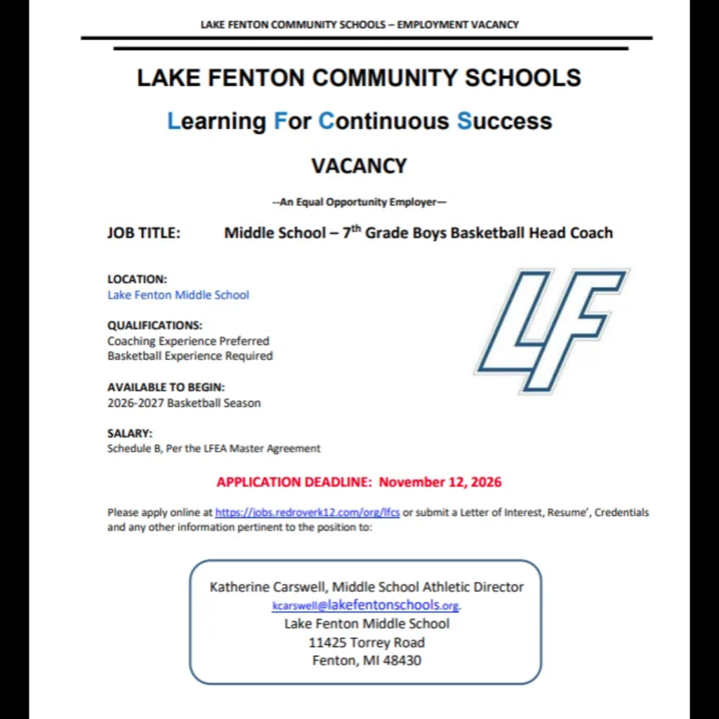 Lake Fenton Community Schools employment vacancy flyer featuring the blue LF logo and the motto “Learning For Continuous Success.” Position: Seventh Grade Boys Basketball Head Coach at Lake Fenton Middle School. Qualifications: Basketball experience required; coaching experience preferred. Start: 2026–2027 basketball season. Salary: Schedule B, per the LFEA Master Agreement. Application deadline: November 12, 2026. Apply online at https://jobs.redroverk12.com/org/lfcs or submit a letter of interest, résumé, credentials, and other relevant information to Katherine Carswell, Middle School Athletic Director, at kcarswell@lakefentonschools.org. Mailing address: Lake Fenton Middle School, 11425 Torrey Road, Fenton, MI 48430. Lake Fenton Community Schools is an equal opportunity employer.