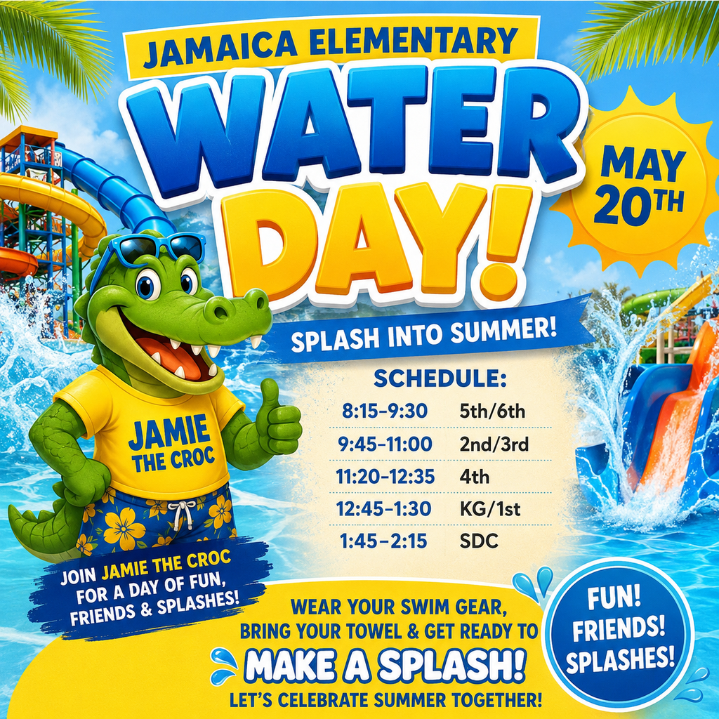 Jamaica Elementary Water Day is coming Wednesday, May 20th and Jamie the Croc is ready for a day full of water slides, Fun Activities, and Summer Memories! 🐊🌊 🎉 Water Day Schedule: 💧 8:15–9:30 • 5th & 6th Grade 💧 9:45–11:00 • 2nd & 3rd Grade 💧 11:20–12:35 • 4th Grade 💧 12:45–1:30 • KG & 1st Grade 💧 1:45–2:15 • SDC Don’t forget: ☀️ Swimsuit or water-friendly clothes - Dress Code Approprite 🩴 Towel & Change of Clothes 🧴 Sunscreen 😎 Ready-to-have-fun attitude! Let’s make a BIG splash to celebrate the end of an amazing school year! 💙💛🐊