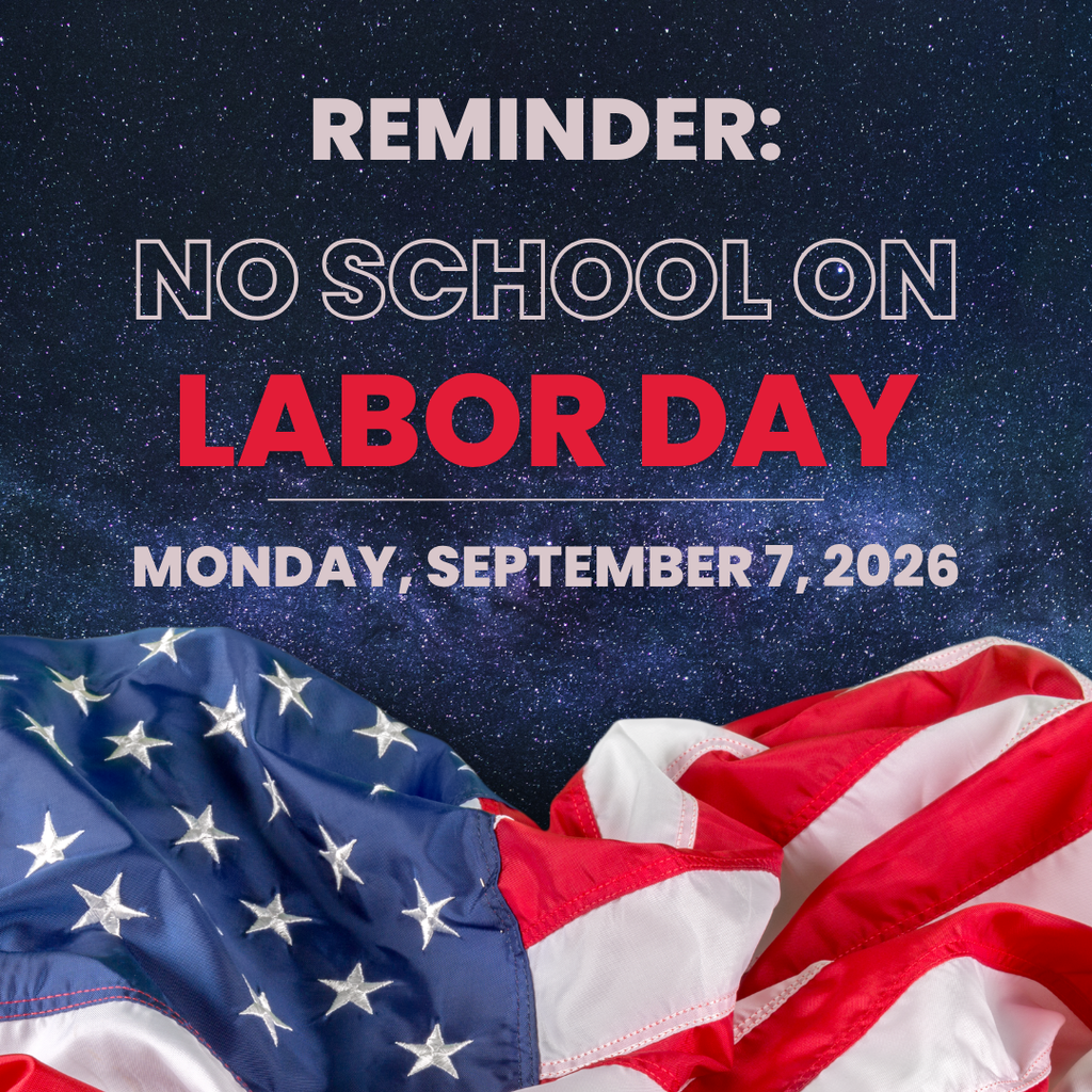 No School Monday Sept 7th in observance of Labor Day