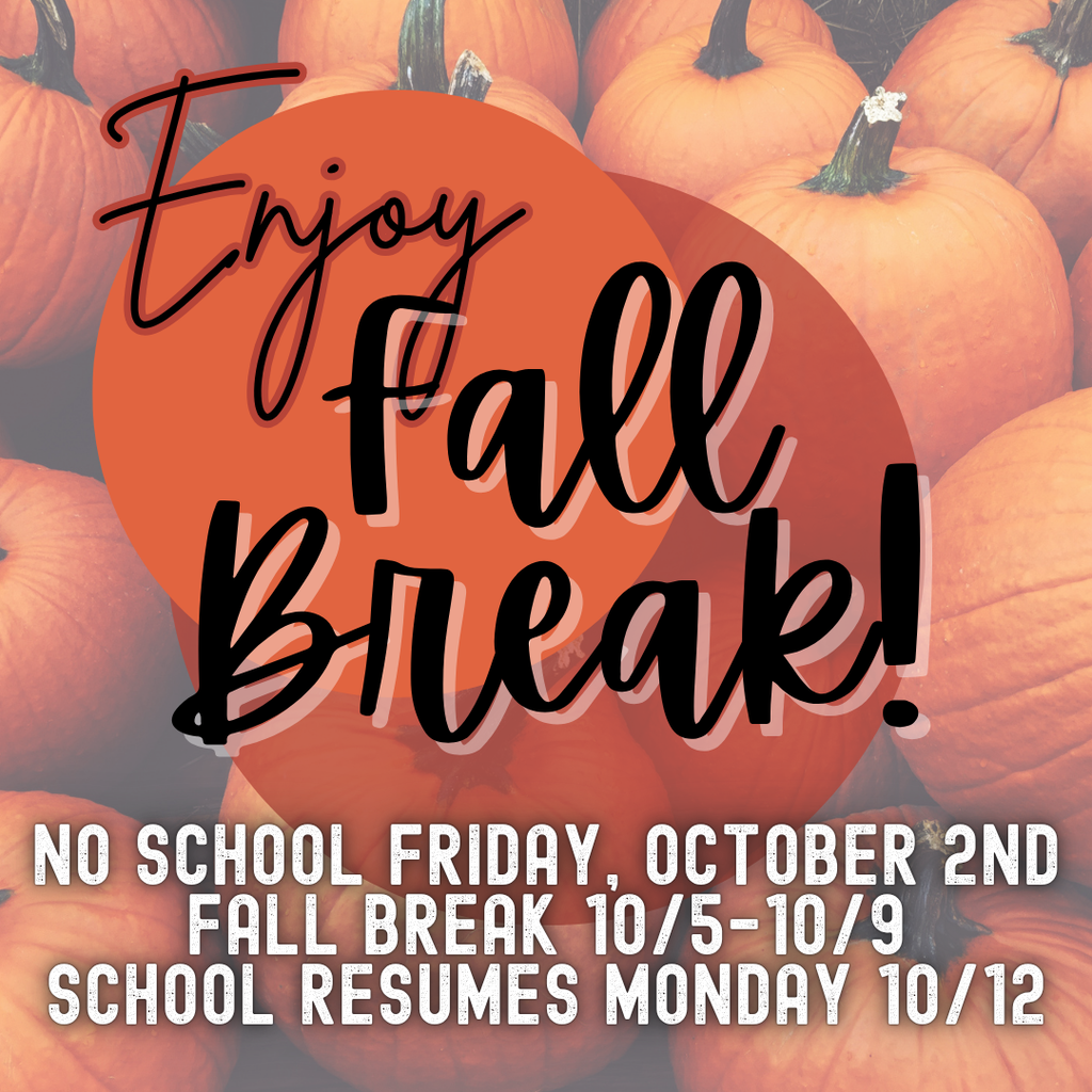Fall Break 10/5-10/9; No School on 10/2