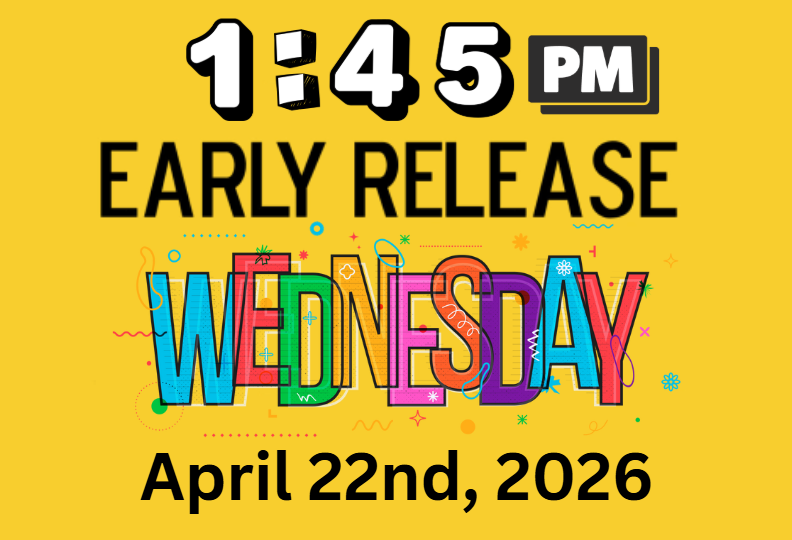 Friendly reminder there will be a 1:45 pm Early Release Tomorrow, April 22, 2026.