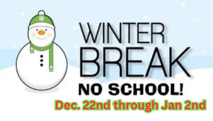 Winter Break December 22nd through January 2nd