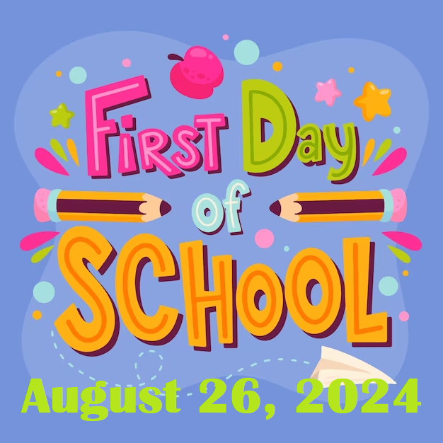 First day of School Thursday, August 26, 2024